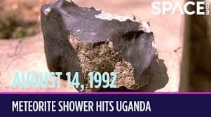 On this day in space! Aug. 14, 1992: Meteorite shower hits Uganda